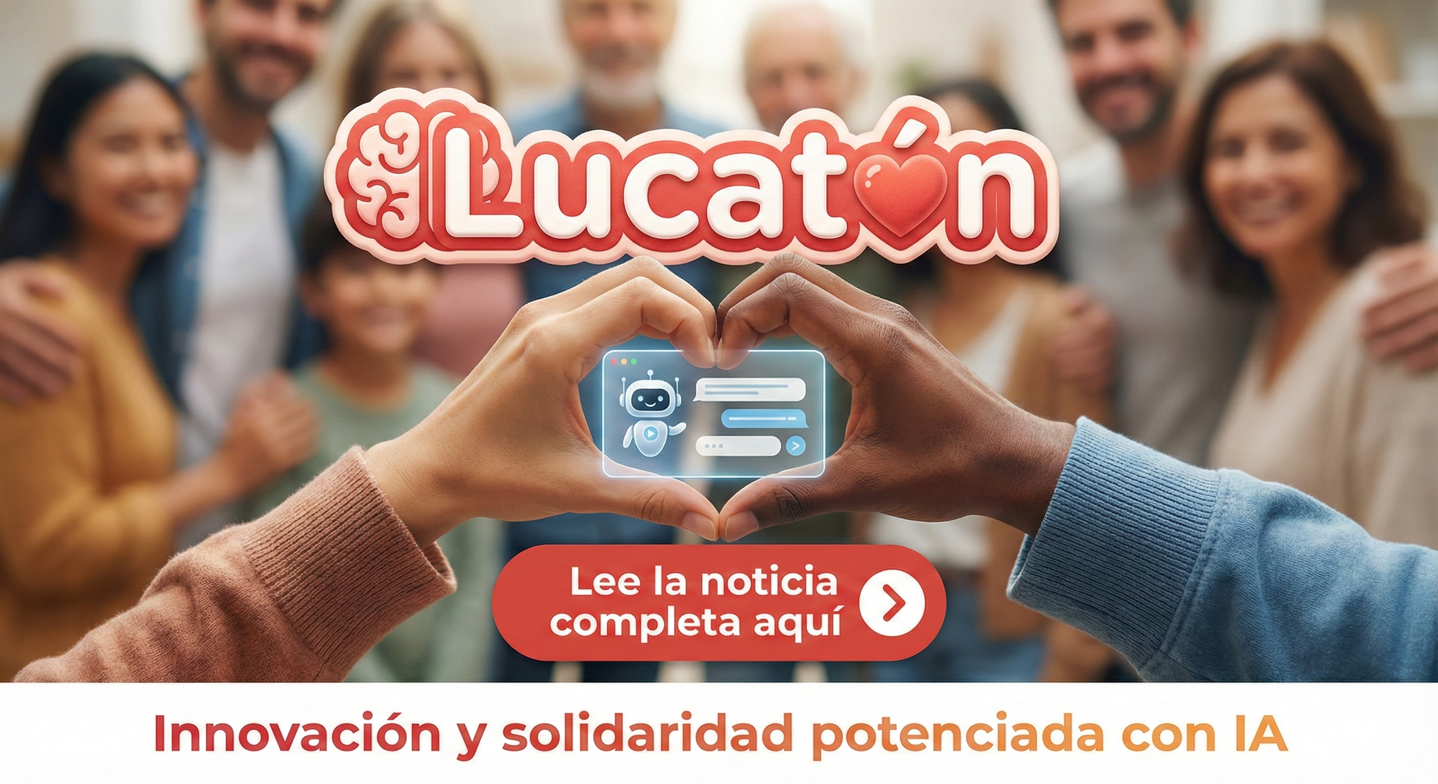 ¡Lanzamiento Oficial de Lucatón! Innovación y solidaridad potenciada con IA